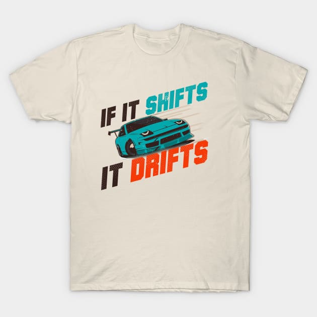 Aesthetic Japanese Drift Racer - If It Shifts It Drifts T-Shirt by Issho Ni